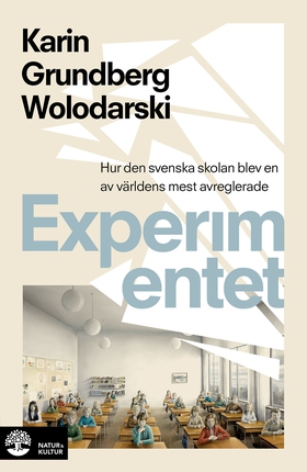 Experimentet : så blev den svenska skolan en av