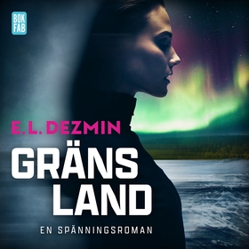 Gränsland (ljudbok) av E. L. Dezmin