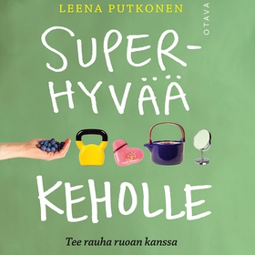 Superhyvää keholle (ljudbok) av Leena Putkonen