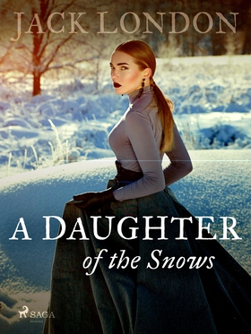 A Daughter of the Snows (e-bok) av Jack London