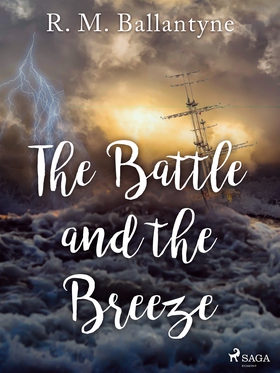 The Battle and the Breeze (e-bok) av R. M. Ball