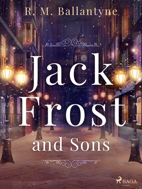 Jack Frost and Sons (e-bok) av R. M. Ballantyne
