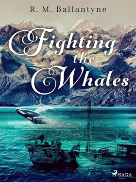 Fighting the Whales (e-bok) av R. M. Ballantyne