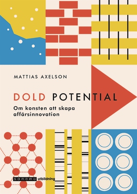 Dold potential - Så skapas innovation utanför k