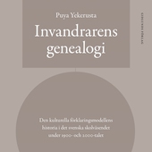 Invandrarens genealogi : Den kulturella förklaringsmodellens historia i det svenska skolväsendet under 1900- och 2000-talet