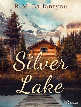 Silver Lake (e-bok) av R. M. Ballantyne