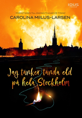 Jag tänker tända eld på hela Stockholm (e-bok) 