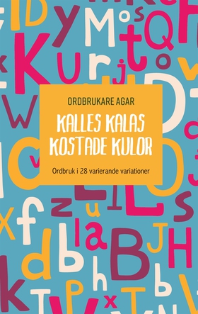 Kalles kalas kostade kulor (e-bok) av Agar Ordb