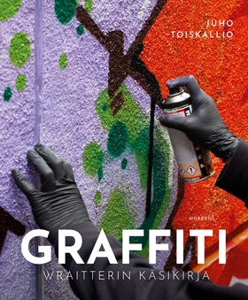 Graffiti. Wraitterin käsikirja (e-bok) av Juho