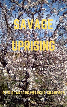 Savage Uprising Pyrrus and Kerk 7 (e-bok) av St