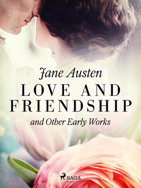 Love and Friendship, and Other Early Works (e-b