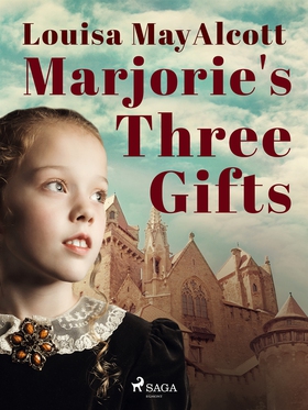 Marjorie's Three Gifts (e-bok) av Louisa May Al
