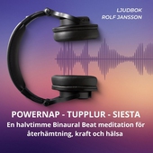 POWERNAP – TUPPLUR – SIESTA – En halvtimme Binaural Beat meditation för återhämtning, kraft och hälsa