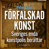 Förfalskad konst : Sveriges enda konstpolis berättar