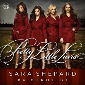 Pretty Little Liars #4: Otroligt (ljudbok) av S
