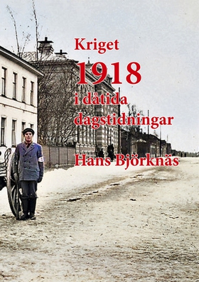 Kriget 1918 i dåtida dagstidningar (e-bok) av H