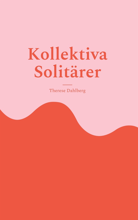 Kollektiva Solitärer (e-bok) av Therese Dahlberg