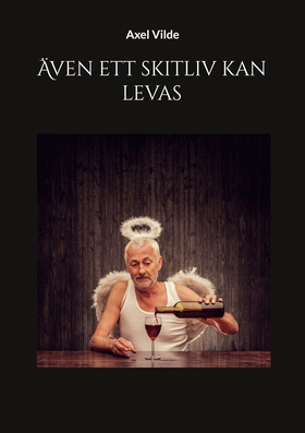 Även ett skitliv kan levas (e-bok) av Axel Vild