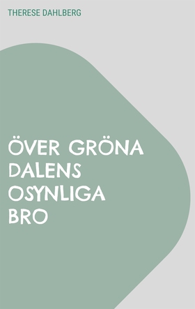 Över gröna dalens osynliga bro (e-bok) av There