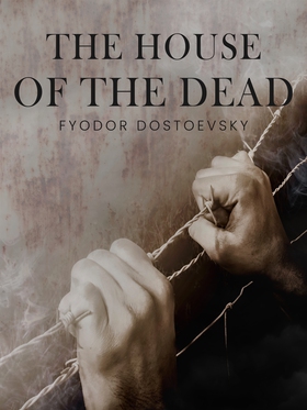 The House of the Dead (e-bok) av Fyodor Dostoev