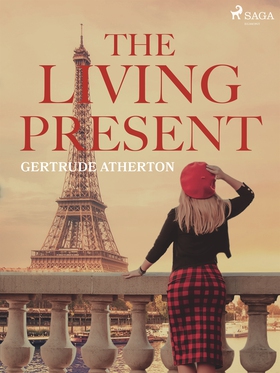 The Living Present (e-bok) av Gertrude Atherton