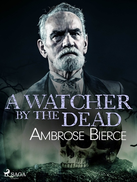 A Watcher by the Dead (e-bok) av Ambrose Bierce