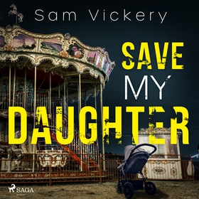 Save My Daughter (ljudbok) av Sam Vickery