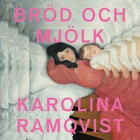 Bröd och mjölk (ljudbok) av Karolina Ramqvist