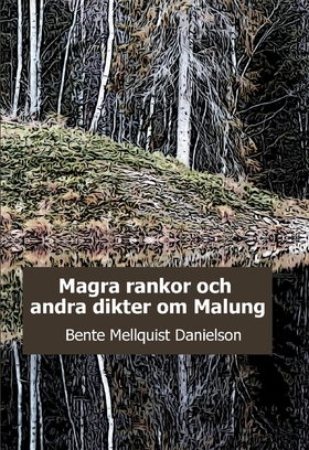 Magra rankor och andra dikter om Malung (e-bok)