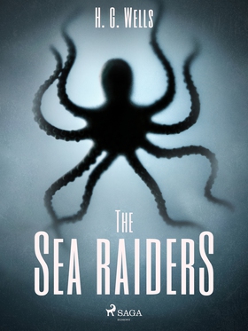 The Sea-Raiders (e-bok) av H. G. Wells