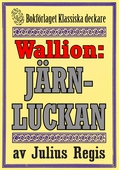 Problemjägaren Maurice Wallion: Järnluckan. Novell från 1930 kompletterad med fakta och ordlista