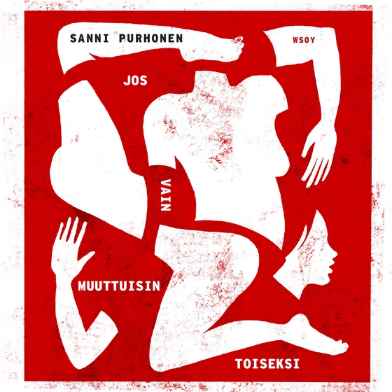 Jos vain muuttuisin toiseksi