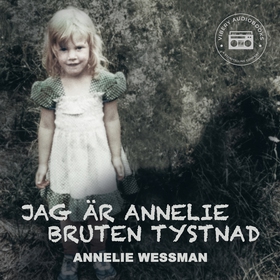 Jag är Annelie: Bruten tystnad (ljudbok) av Ann