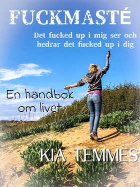 Fuckmasté, en handbok om livet (e-bok) av Kia T