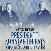 Presidentti Konstantin Päts: Viro ja Suomi eri teillä