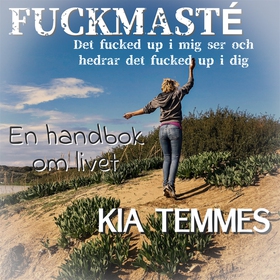 Fuckmasté, en handbok om livet (ljudbok) av Kia