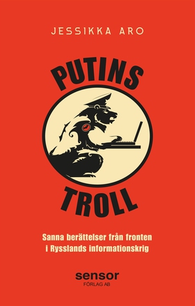 Putins troll - Sanna berättelser från fronten i