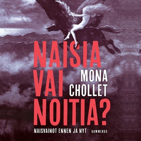 Naisia vai noitia? (ljudbok) av Mona Chollet