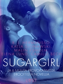 Sugargirl - 6 muuta provokatiivista eroottista novellia