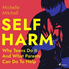 Self Harm: Why Teens Do It And What Parents Can