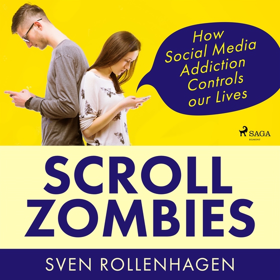 Scroll Zombies: How Social Media Addiction Controls our Lives (ljudbok) av Sven Rollenhagen