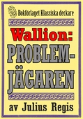 Problemjägaren Maurice Wallion kommer till Stockholm. Deckarnovell från 1918 kompletterad med fakta och ordlista