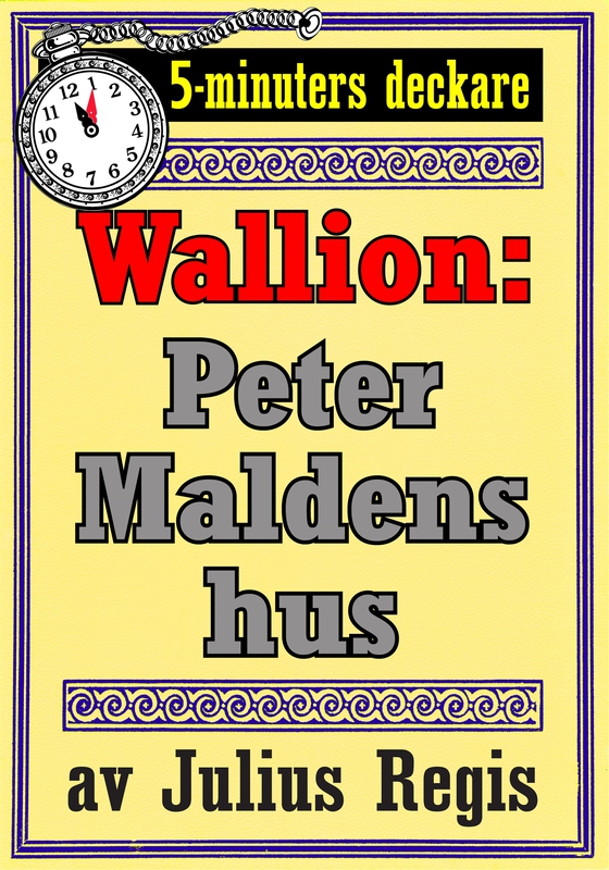 Problemjägaren Maurice Wallion: Peter Maldens hus. Novell från 1930