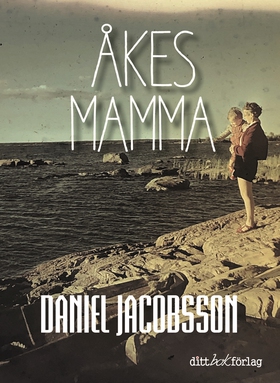 Åkes mamma (e-bok) av Daniel Jacobsson