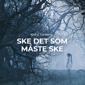 Ske det som måste ske (ljudbok) av Kjell E. Gen