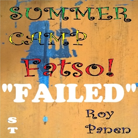 SUMMER CAMP Fatso! (short text) "FAILED" (ljudb