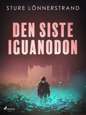 Den siste iguanodon (e-bok) av Sture Lönnerstra