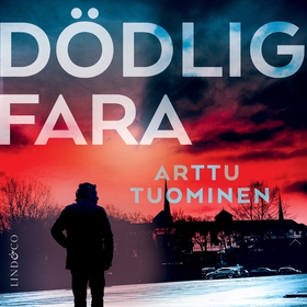 Dödlig fara (ljudbok) av Arttu Tuominen