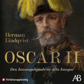 Oscar II : den konungsligaste av alla kungar (l