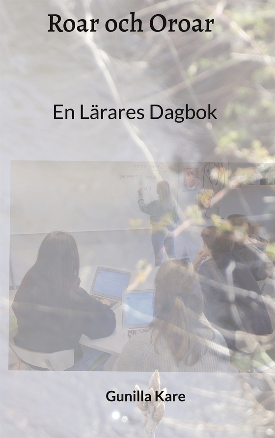 Roar och Oroar: En Lärares Dagbok